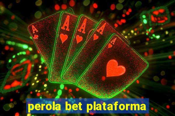 perola bet plataforma